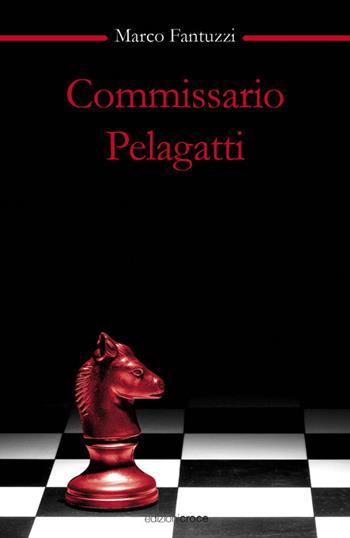 Commissario Pelagatti - Marco Fantuzzi - Libro Croce Libreria 2022, OzioSapiente | Libraccio.it