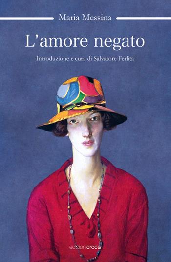 L'amore negato - Maria Messina - Libro Croce Libreria 2024, OzioSapiente | Libraccio.it