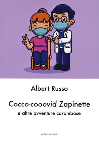 Cocco-cooovid Zapinette e altre avventure carambose. Ediz. plastificata - Albert Russo - Libro Croce Libreria 2022, OzioSapiente | Libraccio.it