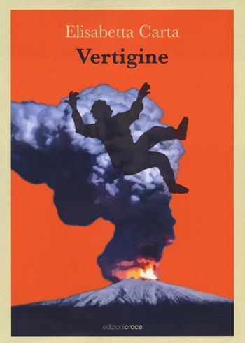 Vertigine - Elisabetta Carta - Libro Croce Libreria 2022, Fuori collana | Libraccio.it