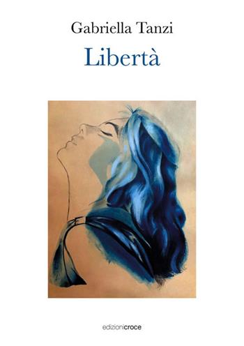Libertà - Gabriella Tanzi - Libro Croce Libreria 2022, Universitas. Collana di studi e testi | Libraccio.it