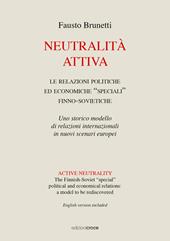 Neutralità attiva. Le relazioni politiche e economiche «speciali» finno-sovietiche. Uno storico modello di relazioni internazionali in nuovi scenari europei. Ediz. italiana e inglese