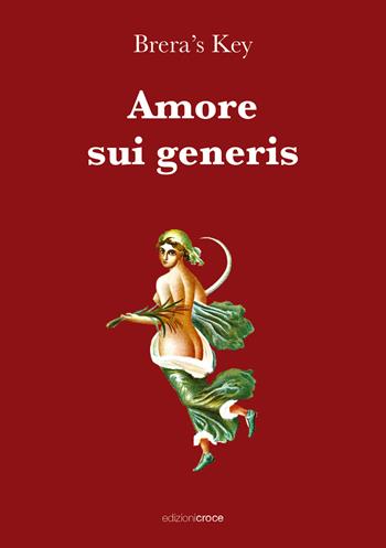 Amore sui generis - Brera's Key - Libro Croce Libreria 2023, Fuori collana | Libraccio.it