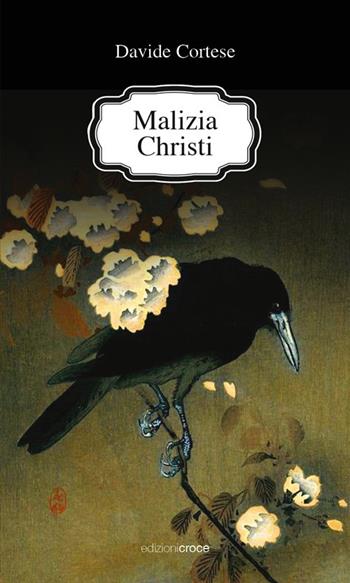 Malizia Christi - Davide Cortese - Libro Croce Libreria 2024, Stilnovo | Libraccio.it