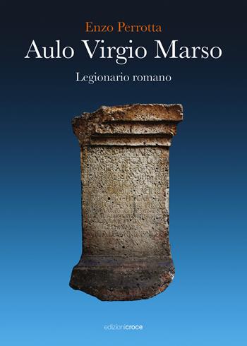Aulo Virgio Marso. Legionario romano - Enzo Perrotta - Libro Croce Libreria 2024, Fuori collana | Libraccio.it