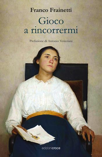 Gioco a rincorrermi - Franco Frainetti - Libro Croce Libreria 2025, Stilnovo | Libraccio.it