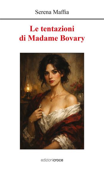 Le tentazioni di Madame Bovary - Serena Maffia - Libro Croce Libreria 2026, Piccola biblioteca | Libraccio.it