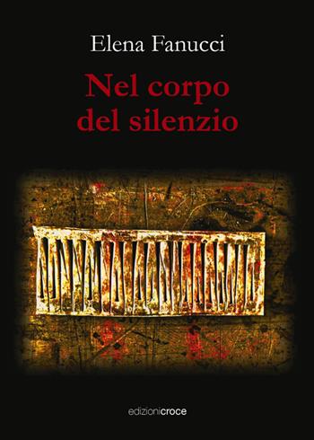 Nel corpo del silenzio - Elena Fanucci - Libro Croce Libreria 2026, Fuori collana | Libraccio.it