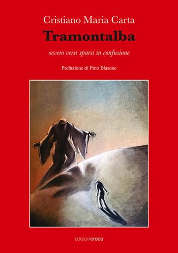 Tramontalba, Ovvero versi sparsi in confusione - Cristiano Maria Carta - Libro Croce Libreria 2026, Fuori collana | Libraccio.it