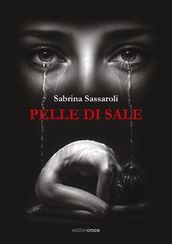 Pelle di sale - Sabrina Sassaroli - Libro Croce Libreria 2026, Fuori collana | Libraccio.it