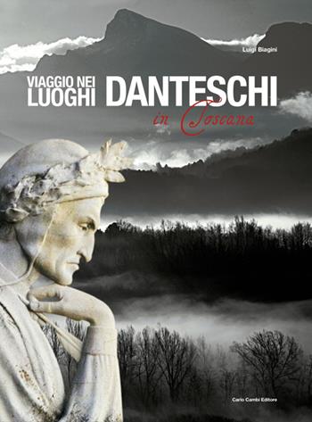 Viaggio nei luoghi danteschi in Toscana. Ediz. italiana e inglese - Luigi Biagini - Libro Cambi 2010 | Libraccio.it