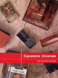 Esposizione universale. L'arte alla prova del tempo (Universal Expo). Ediz. italiana e inglese  - Libro Carlo Cambi Editore 2010 | Libraccio.it
