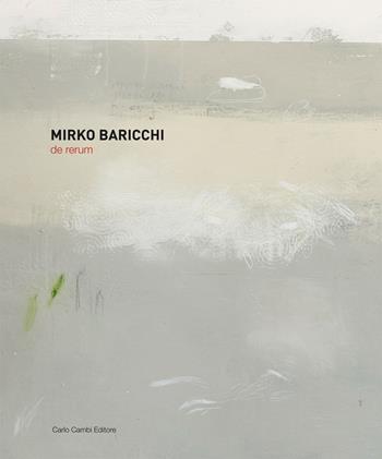 Mirko Baricchi. De rerum. Ediz. italiana, inglese e spagnola  - Libro Carlo Cambi Editore 2010 | Libraccio.it
