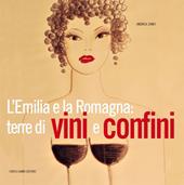 L'Emilia e la Romagna: terre di vini e confini