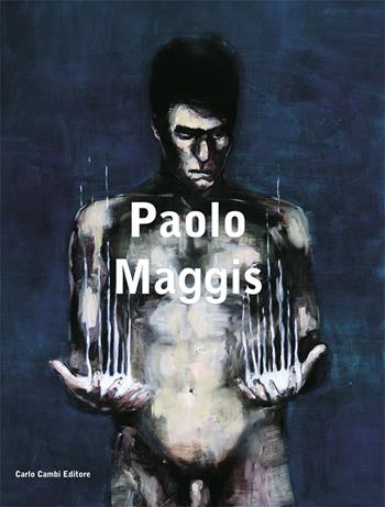 Paolo Maggis. Ediz. multilingue  - Libro Carlo Cambi Editore 2011 | Libraccio.it