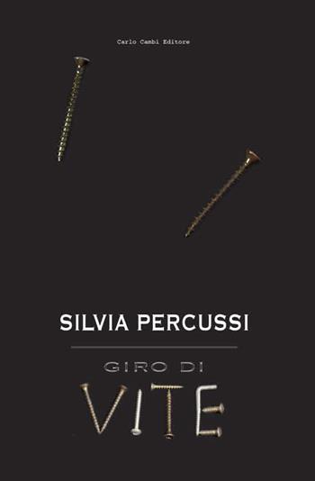 Silvia Percussi. Giro di vite. Ediz. illustrata  - Libro Carlo Cambi Editore 2011 | Libraccio.it