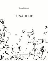 Lunatiche. Ediz. illustrata