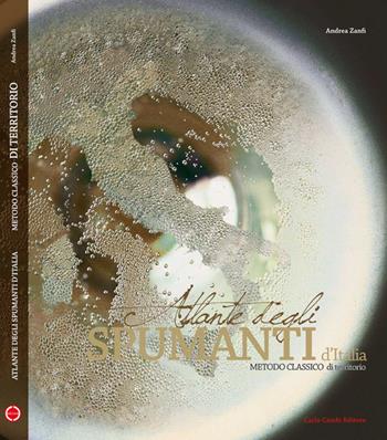 Atlante degli spumanti d'Italia. Metodo italiano - Andrea Zanfi, Giò Martorana - Libro Carlo Cambi Editore 2011 | Libraccio.it