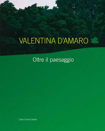 Valentina D'Amaro. Oltre il paesaggio. Ediz. italiana e inglese  - Libro Cambi 2012 | Libraccio.it