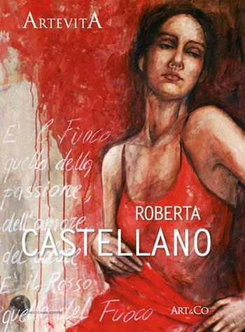 Roberta Castellano. La memoria e il fuoco. Ediz. illustrata - Gerardo Giurin - Libro Carlo Cambi Editore 2012 | Libraccio.it