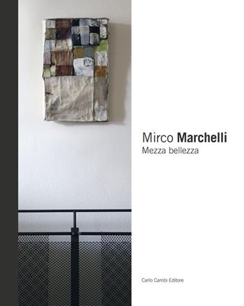 Mirco Marchelli. Mezza bellezza - Marina Mojana - Libro Cambi 2012 | Libraccio.it
