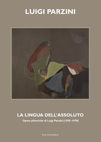 Luigi Parzini. La lingua dell'assoluto. Ediz. italiana e inglese - Mauro Stefanini, Stefano De Rosa - Libro Cambi 2012 | Libraccio.it
