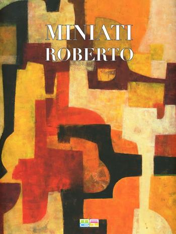 Miniati Roberto. Oltre l'invisibile. Ediz. multilingue - Valeria Tassinari - Libro Cambi 2013 | Libraccio.it