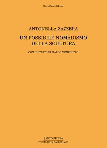 Antonella Zazzera. Un possibile nomadismo della scultura. Ediz. multilingue - Marco Meneguzzo - Libro Cambi 2016 | Libraccio.it