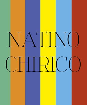 Natino Chirico. Mitologie di un eterno presente. Ediz. illustrata - Gianluca Marziani - Libro Carlo Cambi Editore 2016 | Libraccio.it