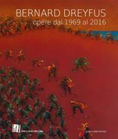 Bernard Dreyfus. Opere dal 1969 al 2016. Catalogo della mostra (Padova, 15 maggio-19 giugno 2016). Ediz. italiana, inglese e francese
