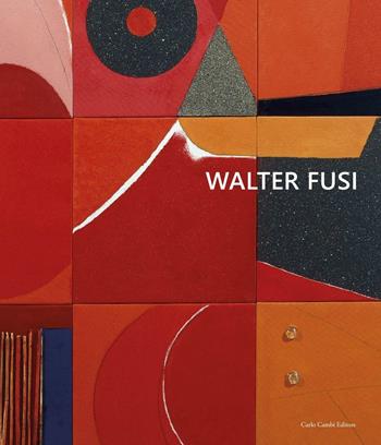 Walter Fusi. Ediz. multilingue - Beatrice Buscaroli - Libro Cambi 2016 | Libraccio.it