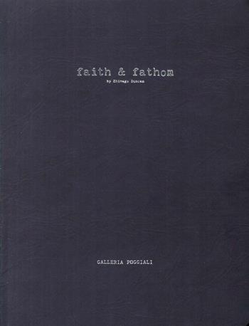 Faith & Fathom. Ediz. italiana e inglese - Zhivago Duncan - Libro Cambi 2017 | Libraccio.it
