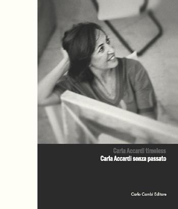 Carla Accardi timeless-Carla Accardi senza passato. Ediz. bilingue - Fabrizio D'Amico - Libro Cambi 2018 | Libraccio.it
