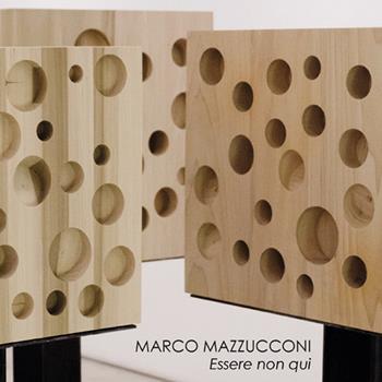 Marco Mazzucconi. Essere non qui - Marco Meneguzzo - Libro Cambi 2017 | Libraccio.it