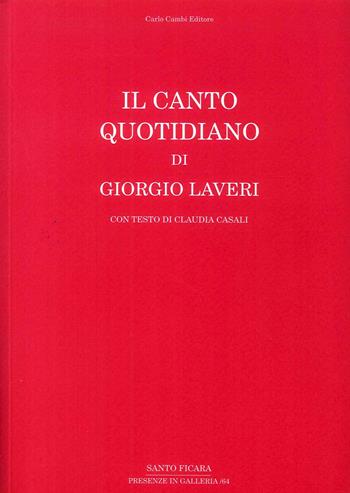 Il canto quotidiano di Giorgio Laveri - Claudia Casali - Libro Carlo Cambi Editore 2018 | Libraccio.it