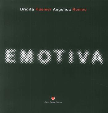 Emotiva. Ediz. italiana e inglese - Brigita Huemer, Angelica Romeo - Libro Cambi 2018 | Libraccio.it