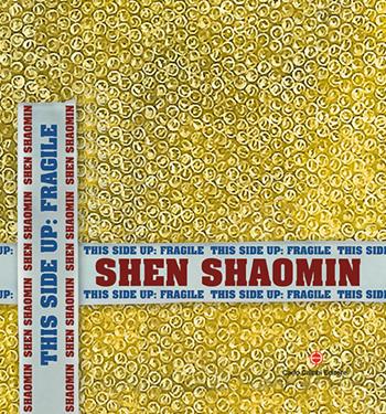 Shen Shaomin. This side up: fragile. Ediz. italiana, inglese e cinese - Giulia Abate - Libro Carlo Cambi Editore 2018 | Libraccio.it
