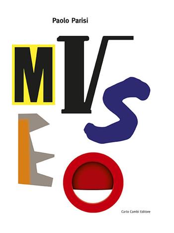 Museo. Paolo Parisi. Ediz. illustrata - Sergio Risaliti - Libro Carlo Cambi Editore 2019 | Libraccio.it