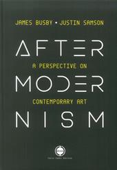Aftermodernism. Una prospettiva sull'arte contemporanea. Ediz. italiana e inglese. Vol. 1: James Busby-Justin Samson