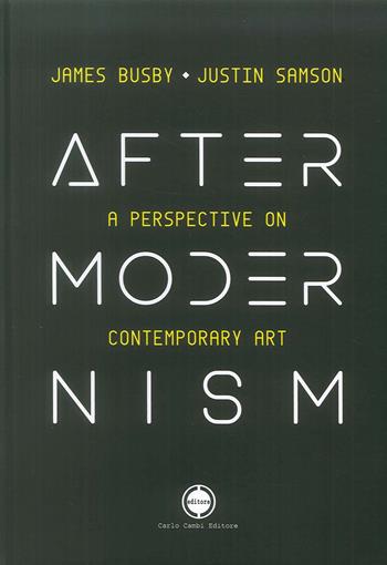 Aftermodernism. Una prospettiva sull'arte contemporanea. Ediz. italiana e inglese. Vol. 1: James Busby-Justin Samson - Cesare Biasini Selvaggi - Libro Carlo Cambi Editore 2019 | Libraccio.it