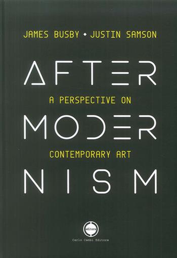 Aftermodernism. Una prospettiva sull'arte contemporanea. Ediz. italiana e inglese. Vol. 1: James Busby-Justin Samson. - Cesare Biasini Selvaggi - Libro Cambi 2019 | Libraccio.it