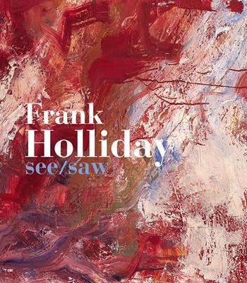 Frank Holliday. See/Saw. Ediz. illustrata - Carter Ratcliff - Libro Carlo Cambi Editore 2020 | Libraccio.it