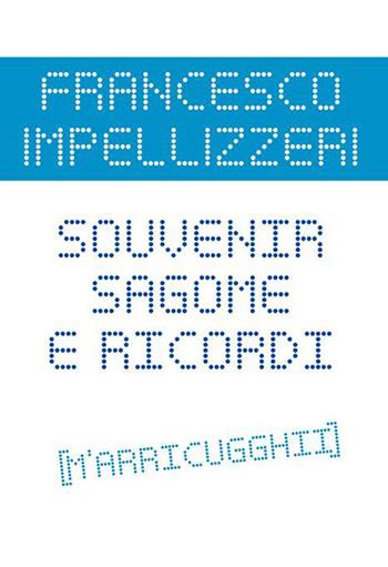 Souvenir sagome ricordi - Francesco Impellizzeri - Libro Carlo Cambi Editore 2020 | Libraccio.it
