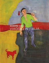 Sandro Chia. Viaggio in Italia. Ediz. illustrata