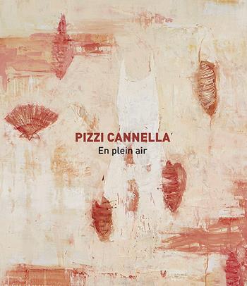 Pizzi Cannella. En plein air 2019. Ediz. illustrata - Archivio Pizzi Cannella, Galleria Mucciaccia - Libro Cambi 2019 | Libraccio.it