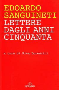 Lettere dagli anni Cinquanta - Edoardo Sanguineti - Libro De Ferrari 2009, Novecento | Libraccio.it
