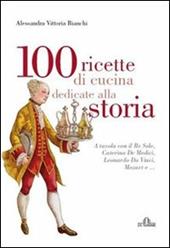 100 ricette di cucina dedicate alla storia