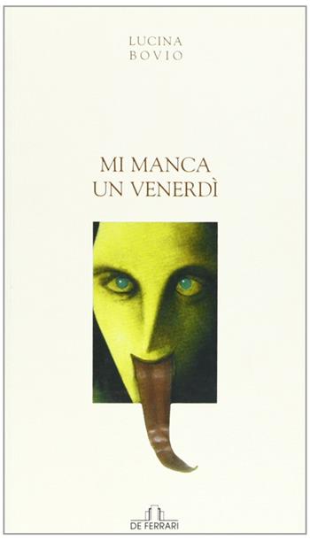 Mi manca un venerdì - Lucina Bovio - Libro De Ferrari 2009, Poesia | Libraccio.it