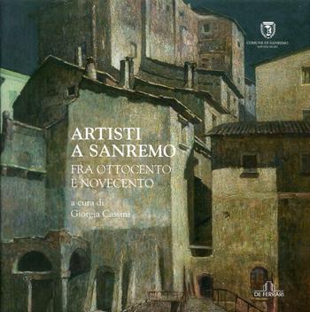 Artisti a Sanremo tra Ottocento e Novecento  - Libro De Ferrari 2009, Cataloghi | Libraccio.it