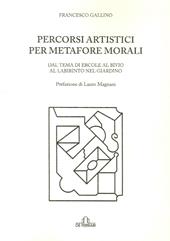 Percorsi artistici per metafore morali. Dal tema di Ercole al bivio al labirinto nel giardino